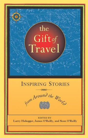 The Gift of Travel : Inspiring Stories from Around the World