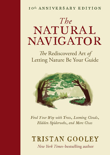 The Natural Navigator: The Rediscovered Art of Letting Nature Be Your Guide