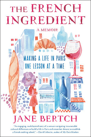 French Ingredient: Making a Life in Paris One Lesson at a Time; A Memoir