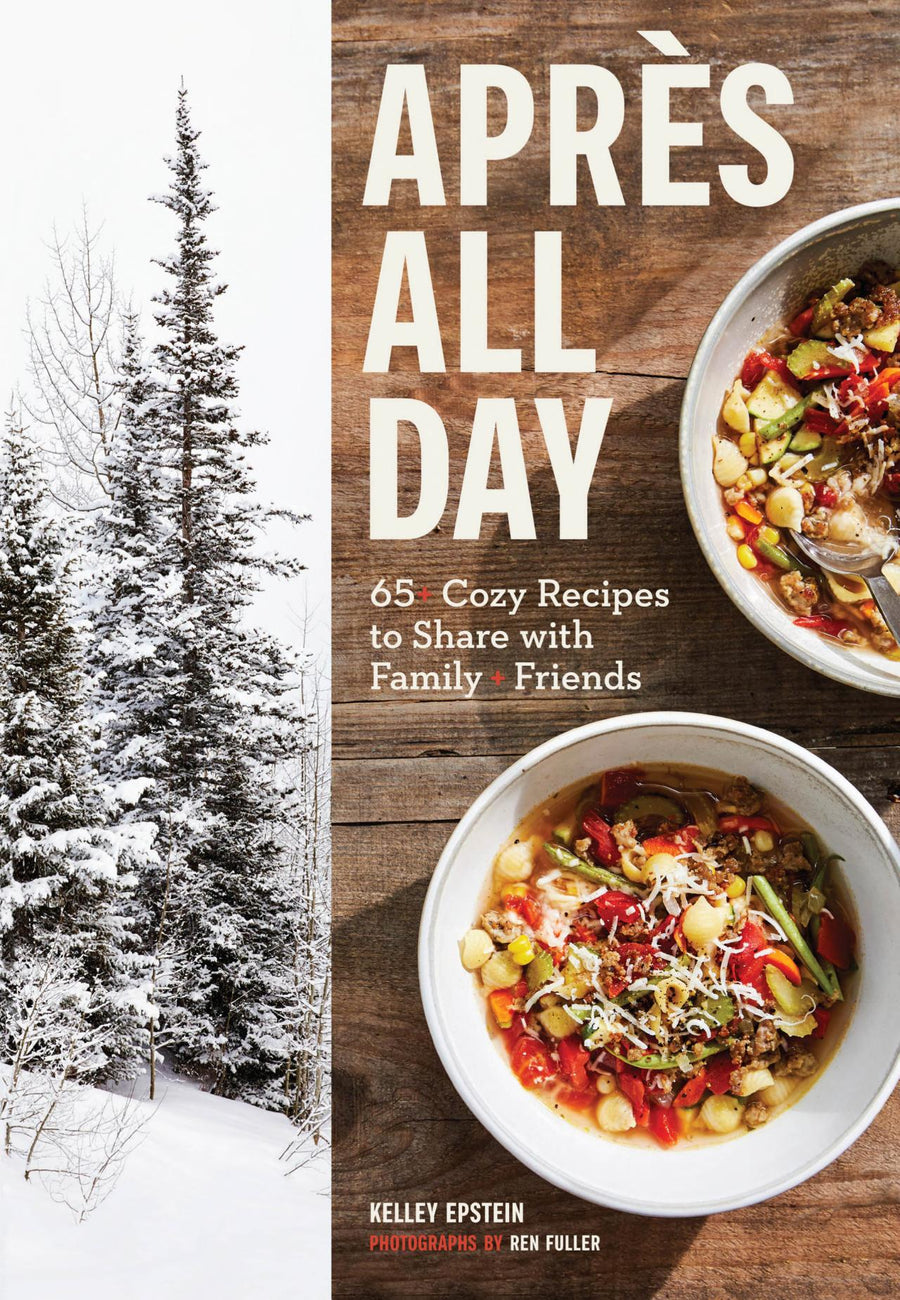 Apres All Day 65+ Cozy Recipes to Share with Family and Friends