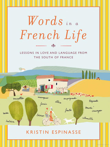 Words in a French Life: Lessons in Love and Language from the South of France